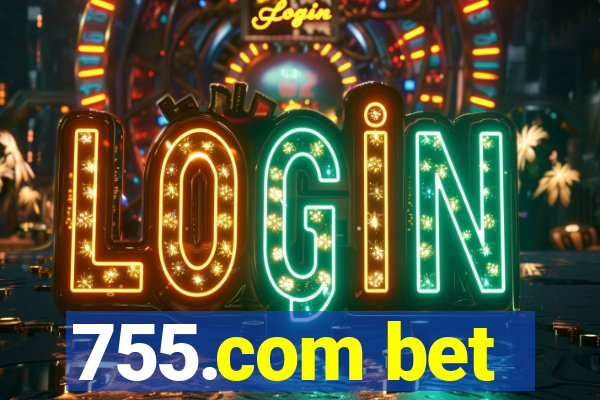 755.com bet